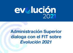 Administración Superior dialoga con el FIT sobre Evolución 2021