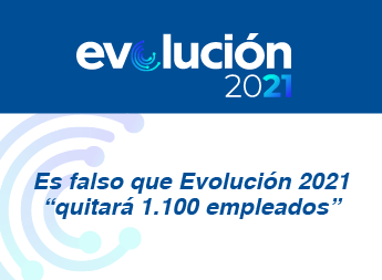  Es falso que Evolución 2021 quitará 1.100 empleados